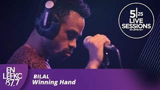 525 Live Sessions  Bilal  Winning Hand  En Lefko 877 [upl. by Allene]