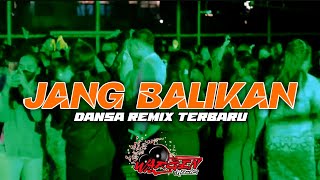 JANG BALIKAN  DANSA REMIX TERBARU  ITHO WARGEN RMX [upl. by Ecaidnac632]