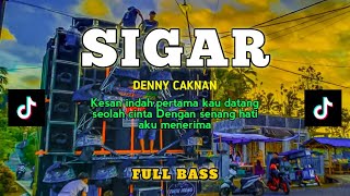 DJ SIGAR  DENNY CAKNAN  Kesan Indah Pertama Kau Datang Seolah Cinta  VIRAL TIKTOK [upl. by Ahsilem]