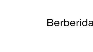 How to pronounce Berberidaceae [upl. by Norel823]