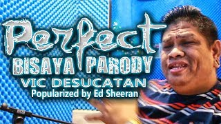 Perfect Bisaya Parody  Vic Desucatan [upl. by Fine]