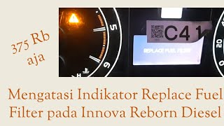 Cara mengatasi indikator REPLACE FUEL FILTER pada INNOVA REBORN DIESEL amp tempat bengkelnya yg murah [upl. by Mccurdy]