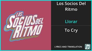 Los Socios Del Ritmo  Llorar Lyrics English Translation  ft Alexander Acha  Spanish and English [upl. by Bannerman]