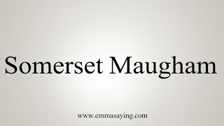 How To Say Somerset Maugham [upl. by Cirdor673]