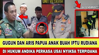 GUGUN DAN ARIS PAPUA AJUDAN IPTU RUDIANA DI HUKUM JENDRAL ANDIKA PERKASA SETELAH SIKSA 7 TERPIDANA [upl. by Lottie846]