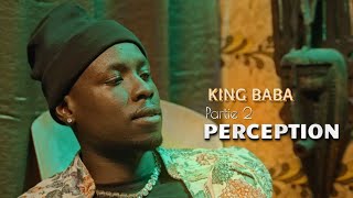 King Baba  Partie 2 Perception [upl. by Fauch]