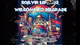 808 Vir Lepenski  Welcome to Belgrade [upl. by Olympie]