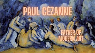 Paul Cézanne The Father of Modern Art [upl. by Oramug]