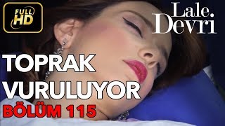 Lale Devri 115 Bölüm  Full HD Tek Parça  Toprak Vuruluyor [upl. by Becker]