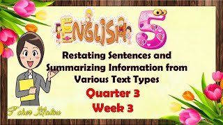 English 5 3 Q3 Week 3 Restating Sentences and Summarizing Information from Various Text Types [upl. by Enayd]