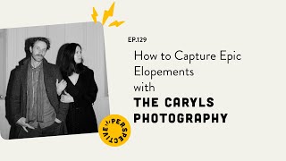 How to Capture Epic Elopements with The Caryls Photography [upl. by Julie]