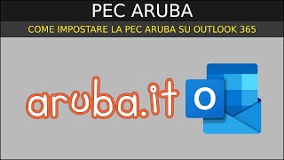 PEC ARUBA  come impostare la PEC Aruba su Outlook 365 e 2019 con IMAP [upl. by Beesley]