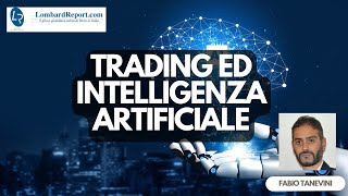 Trading ed intelligenza artificiale tra potenziali opportunità e potenziali problemi per il trader [upl. by Negaem]