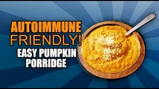 Autoimmune Diet Recipes  AIP Friendly Easy Breakfast  Quick Pumpkin Porridge [upl. by Zetra874]