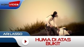 Ari Lasso  Huma Di Atas Bukit  Official Music Video [upl. by Lose926]