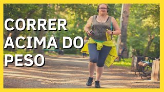 COMO COMEÇAR A CORRER ACIMA DO PESO [upl. by Anaeerb]