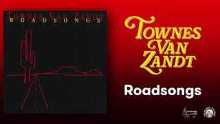 Townes Van Zandt  Roadsongs Official Full Album Stream [upl. by Htaras]