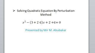 perturbation Method for solving Quadratic equation [upl. by Nodnarb]