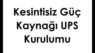 Kesintisiz Güç Kaynağı UPS kurulumu [upl. by Harrad]