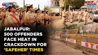 Massive Jabalpur Crackdown 500 Offenders Face Heat In Unique Action  Watch For SAFEHER Times [upl. by Christel]