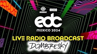 🔴📻 DOMBRESKY  LIVE FROM EDC MEXICO 2024  DAY 1 [upl. by Tannen]