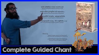 Complete Bhagavad Gita Sanskrit Guided Chant with Meaning  All Chapters Including Dhyanam [upl. by Stefan]