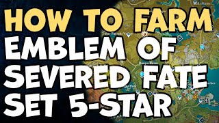 How To Farm Emblem Of Severed Fate Set 5Star Genshin Impact [upl. by Mikeb]