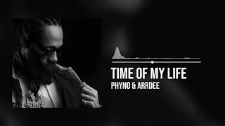 Phyno and ArrDee  Time Of My Life Official Audio [upl. by Wilow599]