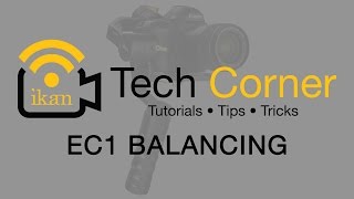 Ikan Corp Tech Corner  Beholder EC1 3 Axis Gimbal Stabilizer Balancing Tutorial [upl. by Eelessej]