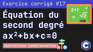 Exercice corrigé 17  Programme qui calcule les solutions d’une équation du second degré  Langage C [upl. by Ddal]