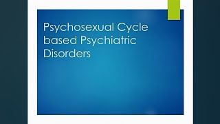 Psychosexual Cycle Based Psychiatric disorder Dr Swaleha Mujawar MD [upl. by Lubow317]