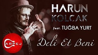 Harun Kolçak  Deli Et Beni feat Tuğba Yurt Official Audio [upl. by Aztinay]