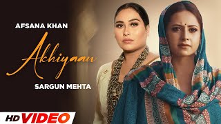 Akhiyaan HD Video  Sargun Mehta  Afsana Khan  New Punjabi Songs 2024  Latest Punjabi Songs [upl. by Ecile]