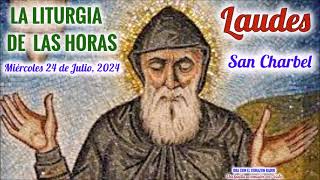 LAUDES 6 AM  MIERCOLES 24 DE JULIO 2024  SAN CHARBEL  XVI SEMANA DEL TORDINARIO [upl. by Ydda739]