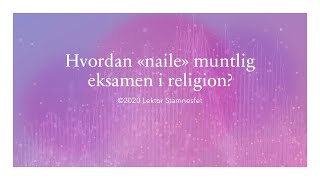 Hvordan quotnailequot muntlig eksamen i religion [upl. by Alletse]