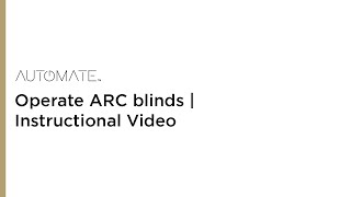 Automate  Operate ARC blinds  Instructional Video [upl. by Sinnaoi]