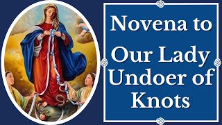 Novena Prayer to Mary Undoer of Knots [upl. by Idnyc]