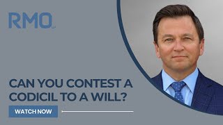 Can You Contest a Codicil to a Will  RMO Lawyers [upl. by Qiratla368]