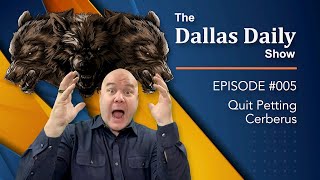 Dallas Daily Ep005  Quit Petting Cerberus [upl. by Yenahc]