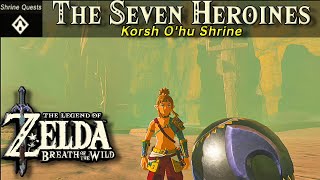 The Seven Heroines Shrine Quest Korsh Ohu Shrine  The Legend of Zelda BOTW Shrine Tutorial [upl. by Cooke]