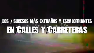 Los 7 Sucesos Más Escalofriantes Ocurridos En Autopistas Calles Y Carreteras [upl. by Egroeg]