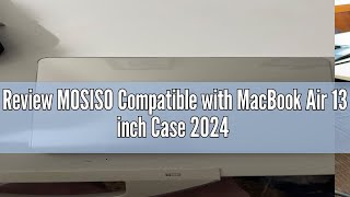 Review MOSISO Compatible with MacBook Air 13 inch Case 2024 2023 2022 Release M3 A3113 M2 A2681 with [upl. by Aicatsal595]