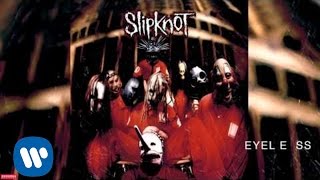 Slipknot  Eyeless Audio [upl. by Aural383]