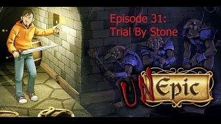 UnEpic  Ep31  Trial By Stone [upl. by Ybanrab]