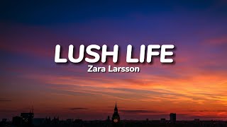 Zara Larsson  Lush Life Lyrics [upl. by Assenna]