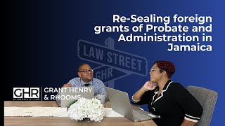 Using Foreign Grants of Probate and Administration for Jamaican Assets [upl. by Norred]