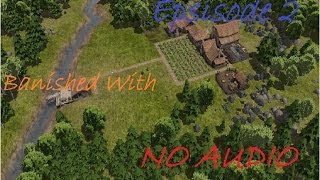 Banished  NO fREakInG AuDIo  Episode 2 No Audio [upl. by Anaitsirk]