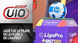 ECDF UIO  ¿QUÉ FUE LO MEJOR DE LA FECHA 3 DE LA LIGA PRO [upl. by Aisats]