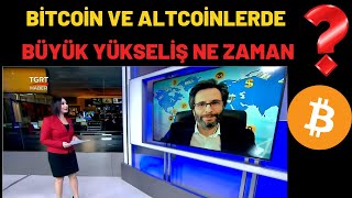 BITCOIN VE ALTCOINLERDE BÜYÜK YÜKSELİŞ NE ZAMAN⁉️ [upl. by Noreen283]