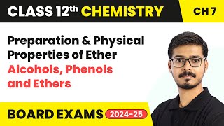 Preparation amp Physical Properties of Ether  Alcohols Phenols and Ethers  Class 12 Chemistry Ch 7 [upl. by Obnukotalo270]